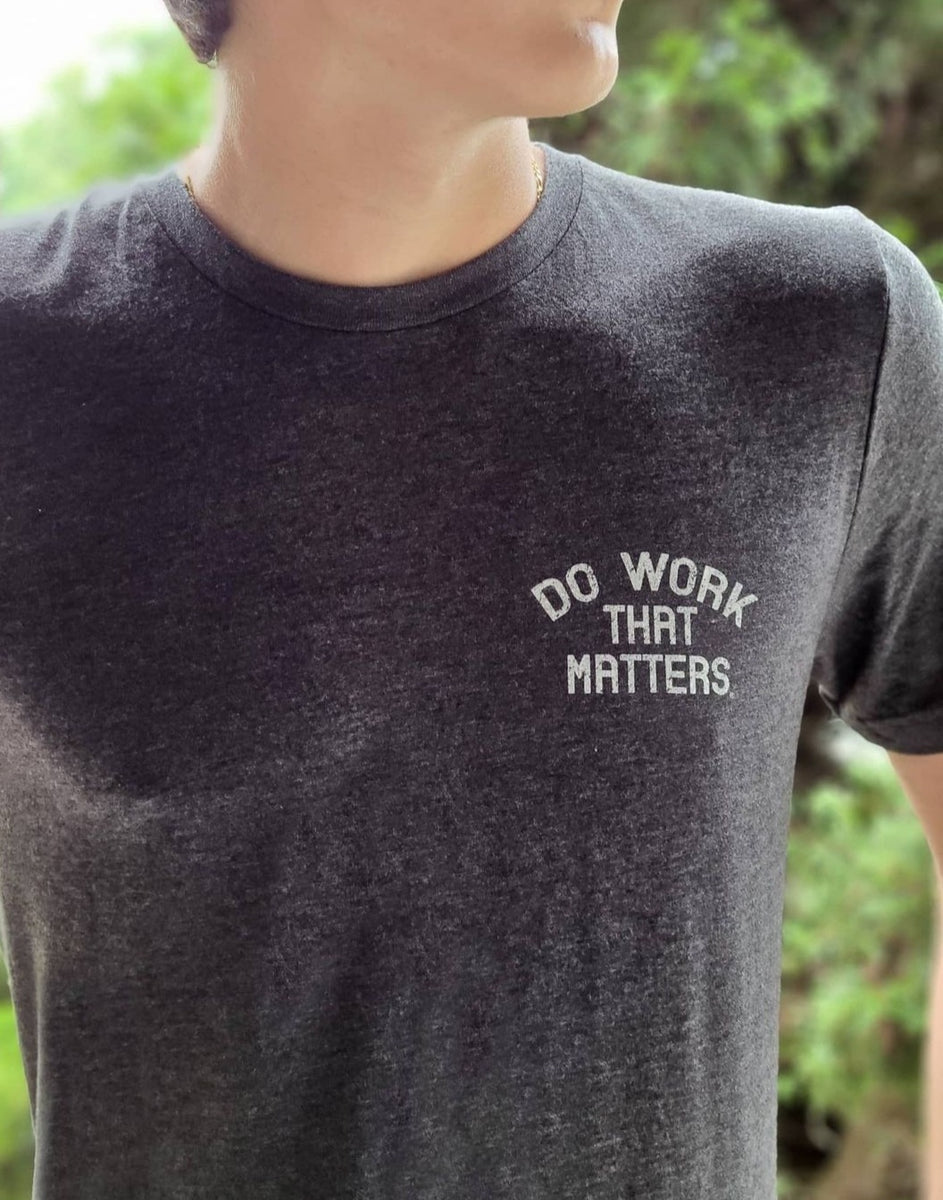 Mental Health Awareness Tee – Do Work That Matters